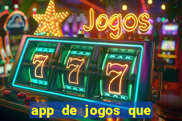 app de jogos que dao dinheiro de verdade